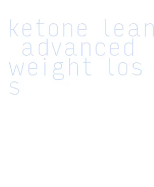 ketone lean advanced weight loss