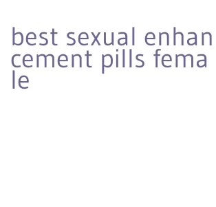 best sexual enhancement pills female